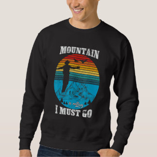 Mountain Is Calling I Must Go Hiking Sweatshirt