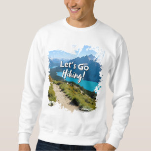 Mountain Lake Let's Go Hiking Sweatshirt