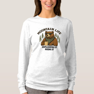 Mountain Life Explaining It Ruins It T-Shirt