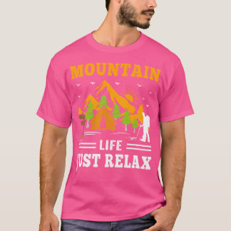 Mountain Life Just Relax Hiking Camping Outdoor Ad T-Shirt