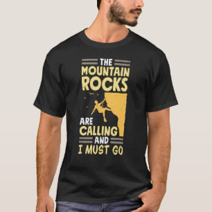 Mountain Rocks Are Calling Bouldering Climber Rock T-Shirt