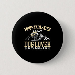 Mountain skier by day dog lover by night puppy ski 6 cm round badge
