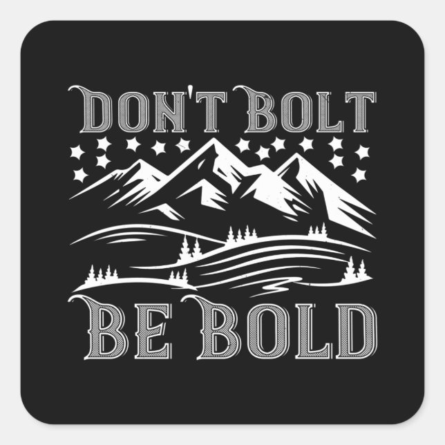 Mountaineering - Don't Bolt Be Bold Square Sticker (Front)