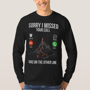 Mountaineering Sorry I missed your Call Hiking Cli T-Shirt