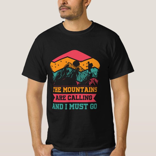 Mountains Are Calling And I Must Go, Hiking Lovers T-Shirt (Front)