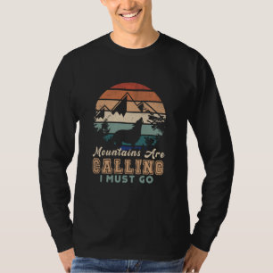 Mountains are calling I must go T-Shirt