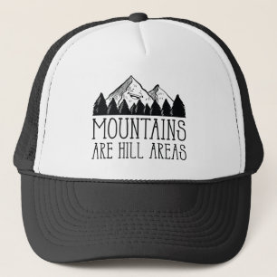 Mountains Are Hill Areas Trucker Hat