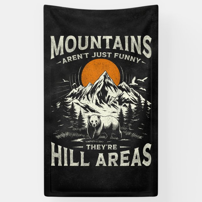 Mountains Aren't Funny They're Hill Areas Banner (Vertical)