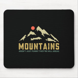 Mountains Aren't Funny They're Hill Areas Dad Joke Mouse Pad