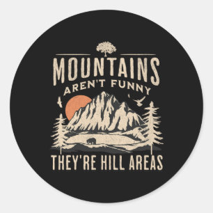 Mountains Aren't Funny They're Hill Areas Funny Hi Classic Round Sticker