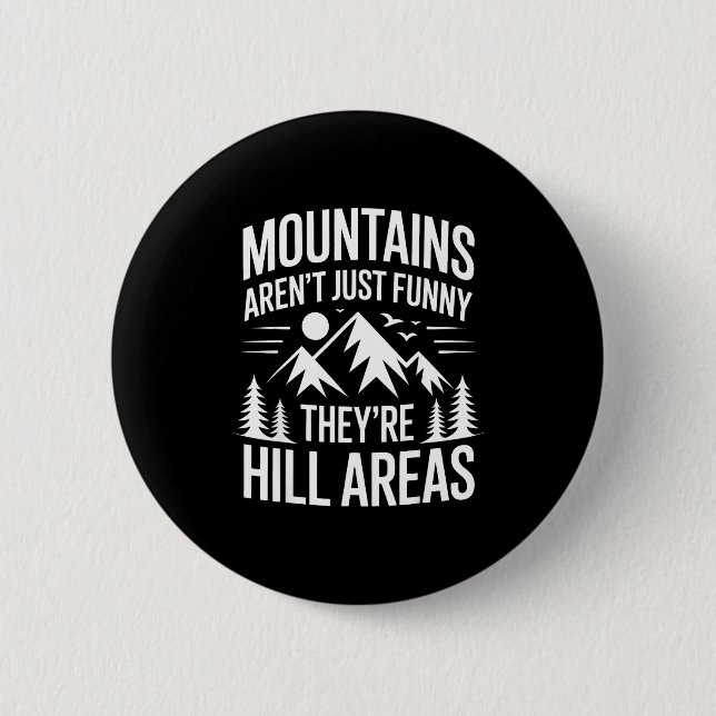 Mountains Aren't Just Funny They're Hill Areas Dad 6 Cm Round Badge (Front)