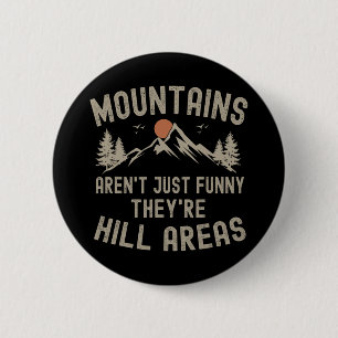 Mountains Aren't Just Funny They're Hill Areas Hik 6 Cm Round Badge