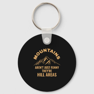 Mountains aren't just funny they're hill areas  key ring