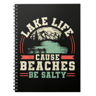 Mountains Lake Life Cause Beaches Be Salty Notebook