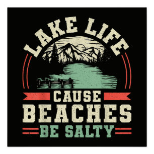 Mountains Lake Life Cause Beaches Be Salty Poster