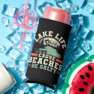 Mountains Lake Life Cause Beaches Be Salty Seltzer Can Cooler