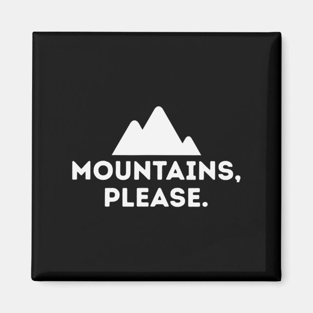 Mountains Please   Outdoors Camping Climbing Tee Magnet (Front)