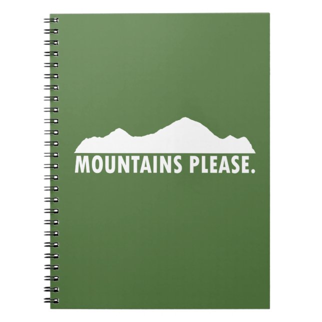 Mountains Please Spiral Notebook (Front)