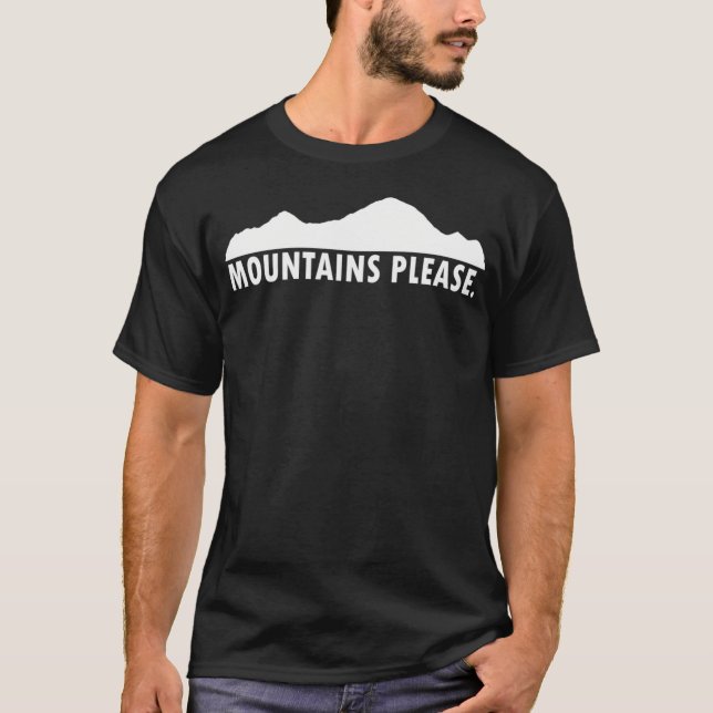 Mountains Please T-Shirt (Front)