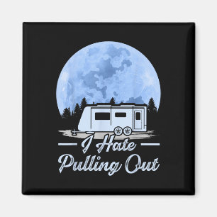 Mountains Rv Van I Hate Pulling Out Camping Magnet