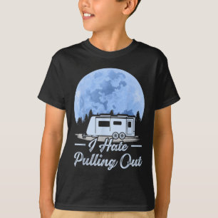 Mountains Rv Van I Hate Pulling Out Camping T-Shirt