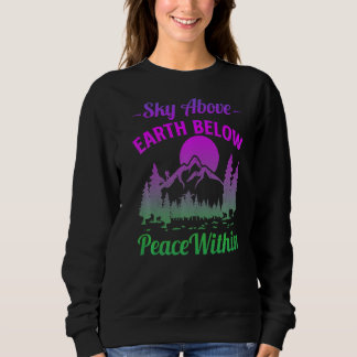 Mountains Sky Above Earth Below Peace Within Hiker Sweatshirt