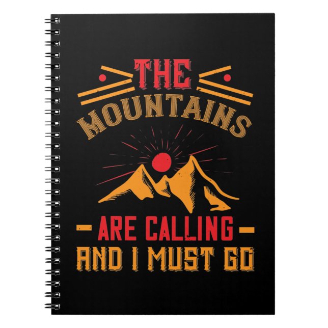 Mountains -The Mountains Are Calling And I Must Go Notebook (Front)