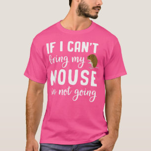 Mouse For Maus Rodent Ratn Mouse Lovers Gerbil T-Shirt