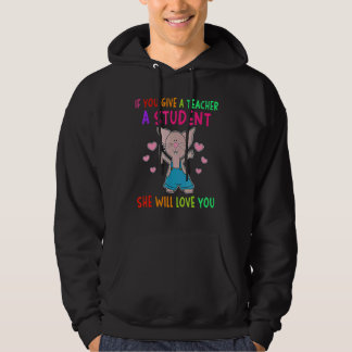 Mouse If You Give A Teacher A Student She Will Lov Hoodie