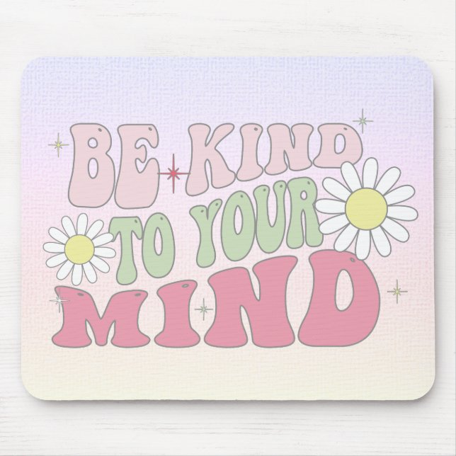 Mouse Pad, Be kind to your mind Mouse Pad (Front)