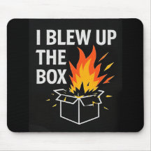 Mouse Pad - I blew up the Box