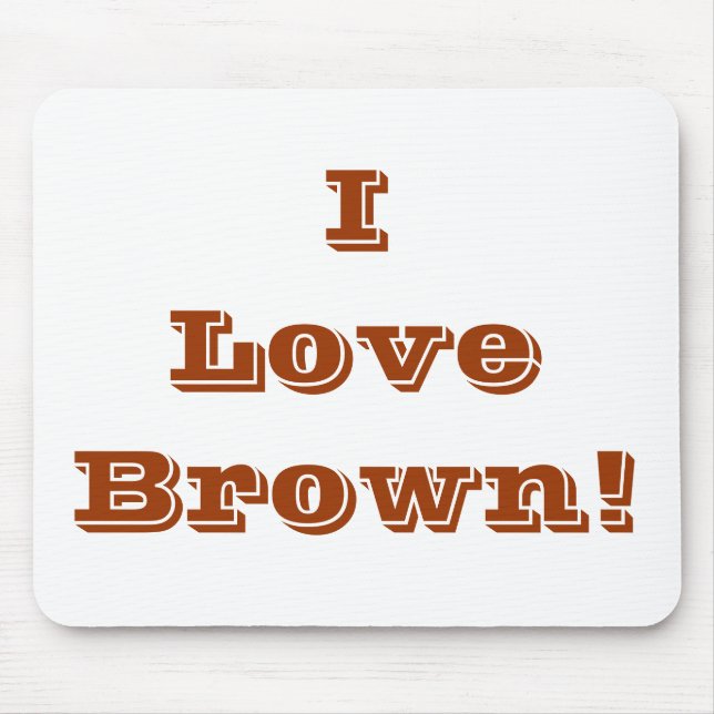 Mousepad I Love Brown (Front)