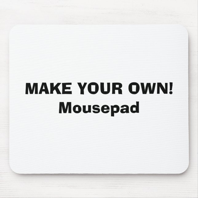 MOUSEPAD - MAKE YOUR OWN! (Front)