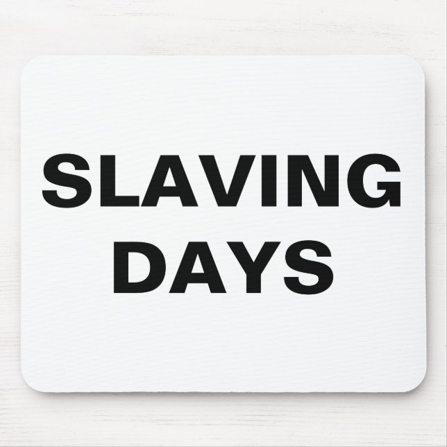 Mousepad Slaving Days (Front)