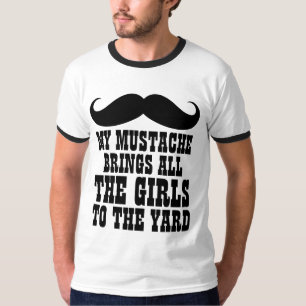 Moustache Brings All the Girls to the Yard T-Shirt
