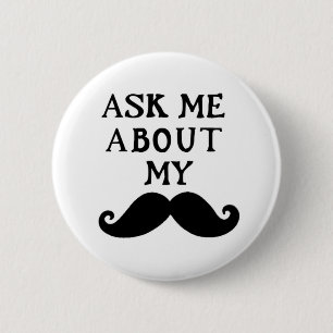 Moustache Button Ask Me About My Stache 