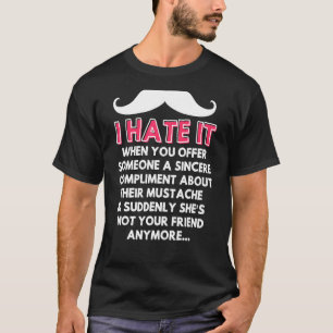 Moustache Compliment Facial Hair Humour Joke  Men  T-Shirt