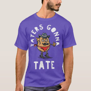 Moustache Cowboy Potato Taters Gonna Tate Funny Ta T-Shirt