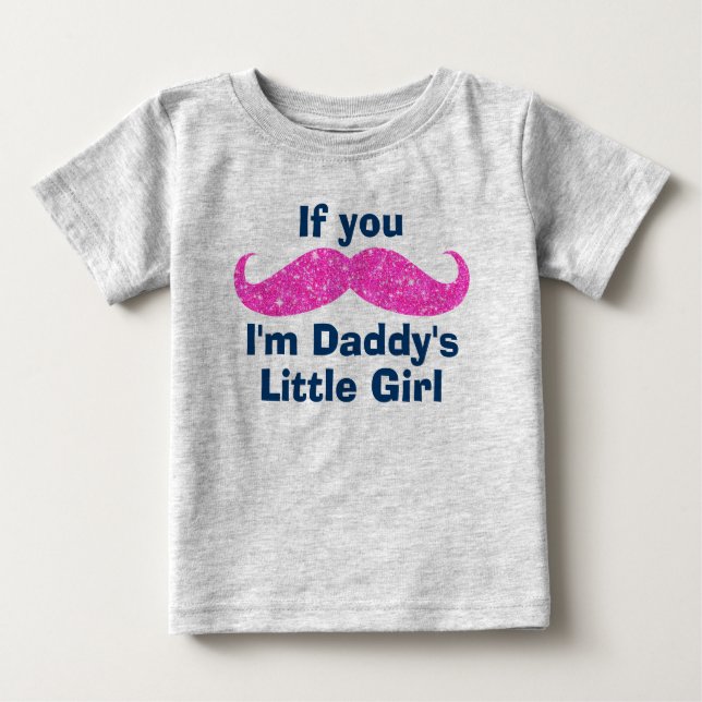 Moustache Daddy's Little Girl Baby T-Shirt (Front)
