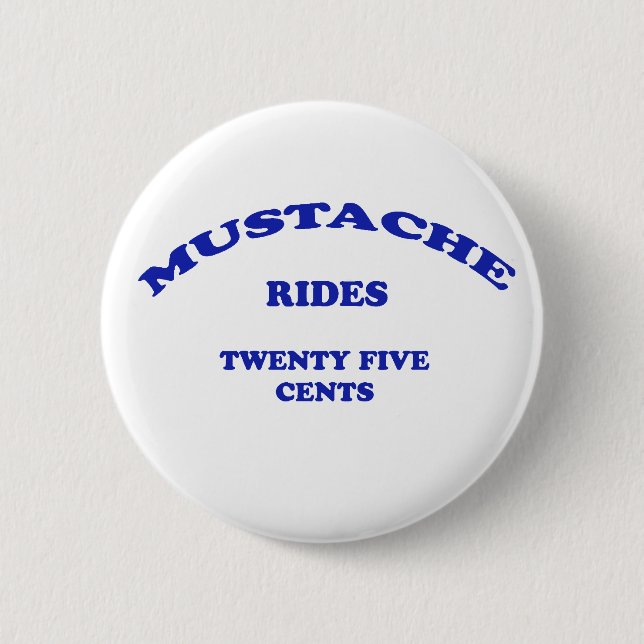 Moustache Rides Twenty Five Cents 6 Cm Round Badge (Front)