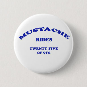 Moustache Rides Twenty Five Cents 6 Cm Round Badge