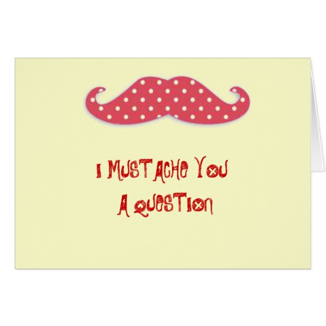 Moustache You a Question (Front Horizontal)