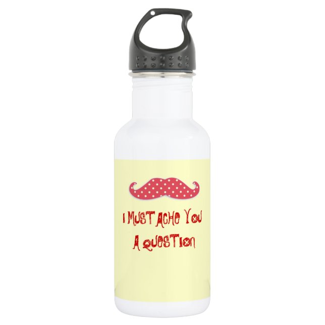 Moustache You a Question 532 Ml Water Bottle (Front)