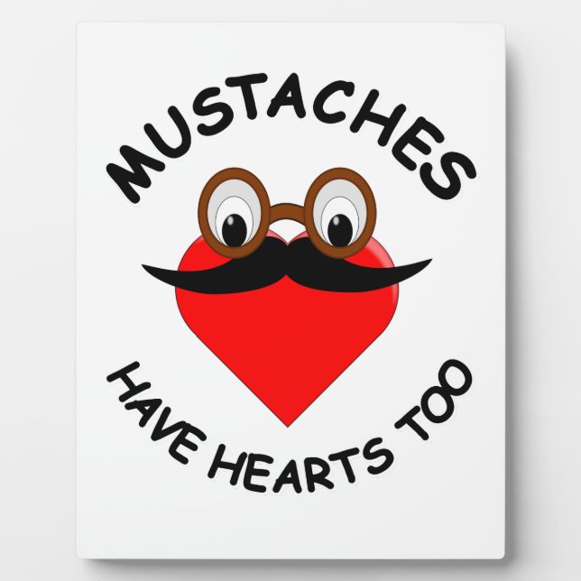 Moustaches Have Hearts Too Plaque (Front)