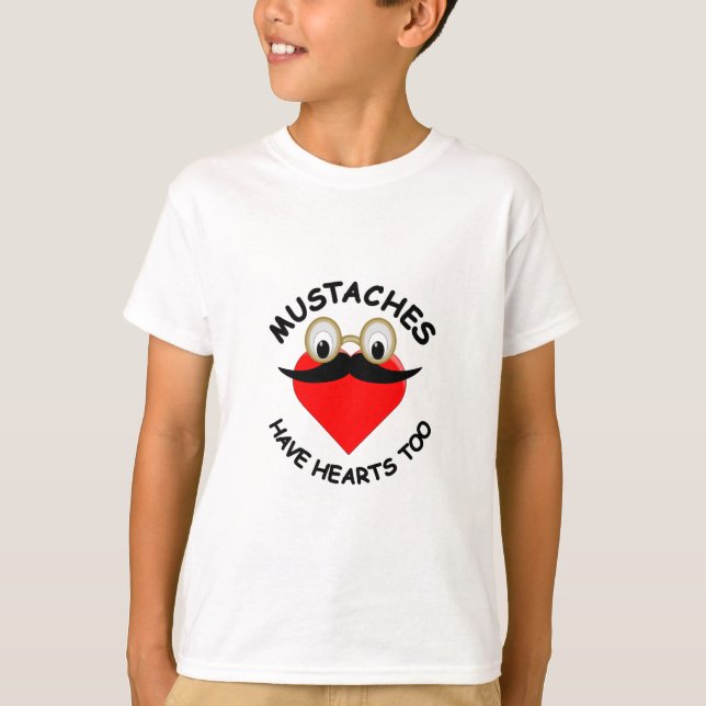 Moustaches Have Hearts Too T-Shirt (Front)