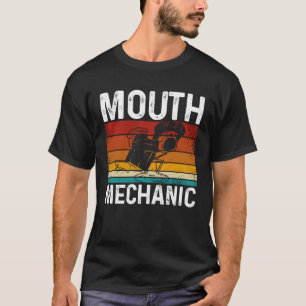 Mouth Mechanic Dental Assistant Teeth Dentist T-Shirt