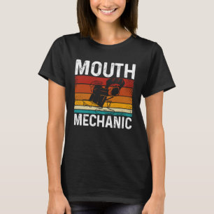 Mouth Mechanic Dental Assistant Teeth Dentist T-Shirt