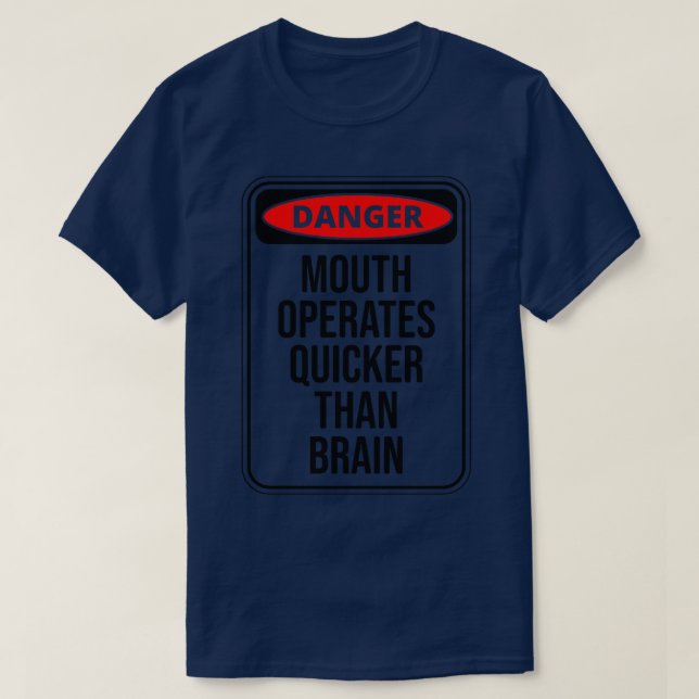 Mouth Operates Faster Than Brain Fun Saying T-Shirt (Design Front)