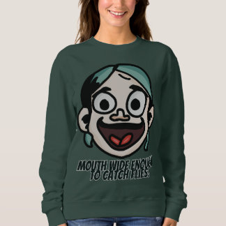 Mouth wide enough  to catch flies! | Funny Sweatshirt