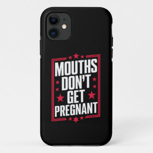 Mouths Don't Get Pregnant Case-Mate iPhone Case